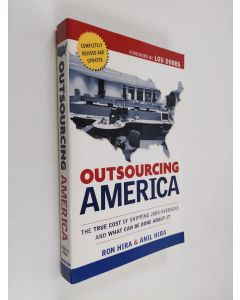 Kirjailijan Anil Hira & Ron Hira käytetty kirja Outsourcing America - What's Behind Our National Crisis and how We Can Reclaim American Jobs
