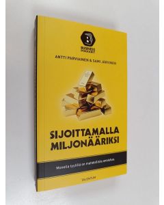 Kirjailijan Antti Parviainen käytetty kirja Sijoittamalla miljonääriksi