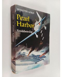 Kirjailijan Walter Lord käytetty kirja Pearl Harbor : förödelsens dag