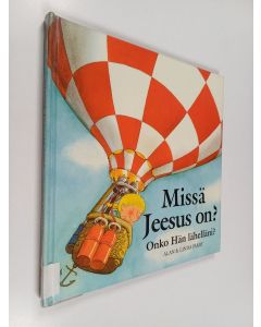 Kirjailijan Alan Parry käytetty kirja Missä Jeesus on : onko hän lähelläni