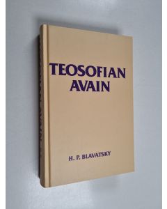 Kirjailijan Helena Petrovna Blavatsky käytetty kirja Teosofian avain : selvä esitys kysymysten ja vastausten muodossa siitä siveysopista, tieteestä ja filosofiasta, jonka tutkimista varten teosofinen seura on perustettu
