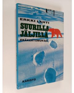 Kirjailijan Erkki Lahti käytetty kirja Suurilla jäljillä