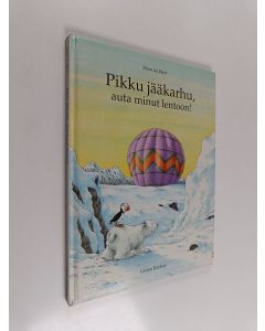 Kirjailijan Hans de Beer käytetty kirja Pikku jääkarhu, auta minut lentoon!