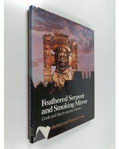 Kirjailijan Werner Forman & Cottie Arthur Burland käytetty kirja Feathered Serpent and Smoking Mirror - Gods and fate in ancient Mexico