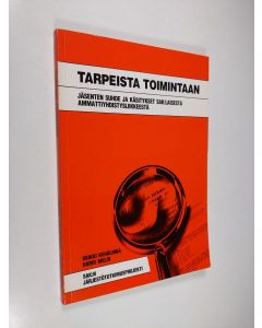 Kirjailijan Heikki Kehälinna käytetty kirja Tarpeista toimintaan : jäsenten suhde ja käsitykset SAK:laisesta ammattiyhdistysliikkeestä