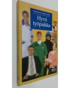 Kirjailijan Taru Kaivola käytetty kirja Hyvä työpaikka (ERINOMAINEN)