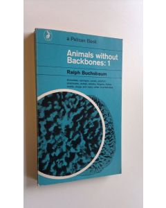 Kirjailijan Ralph Buchsbaum käytetty kirja Animals without Backbones 1 - An introduction to intervebrates