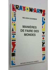 Kirjailijan Nelson Goodman käytetty kirja Manieres de faire des mondes