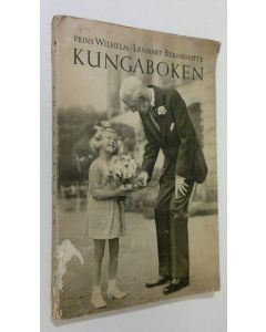 Kirjailijan Prins Wilhelm käytetty kirja Kungaboken : till Konung Gustaf på åttiofemärsdagen den 16 juni 1943