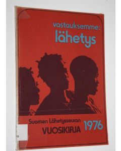 käytetty kirja Suomen lähetysseuran vuosikirja 1976 : Vastauksemme : lähetys