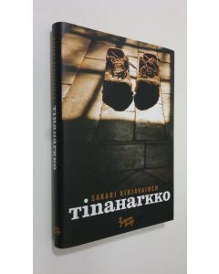 Kirjailijan Sakari Kirjavainen uusi kirja Tinaharkko (UUSI)