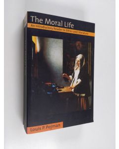 Kirjailijan Louis P. Pojman käytetty kirja The moral life : an introductory reader in ethics and literature