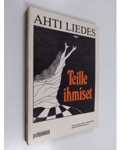 Kirjailijan Ahti Liedes käytetty kirja Teille, ihmiset