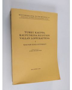 Kirjailijan Aimo Wuorinen käytetty kirja Turku kauppakaupunkina Ruotsin vallan loppukautena 1 : Kaupan edellytykset