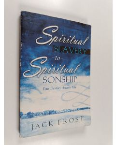 Kirjailijan Jack Frost käytetty kirja Spiritual Slavery to Spiritual Sonship : Your Destiny Awaits You
