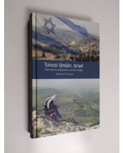 Tekijän Pia Tiusanen  käytetty kirja Toivosi tänään, Israel : ajankohtaisia artikkeleita Luvatusta maasta