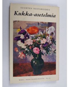 Kirjailijan Margaret Fairbanks Marcus käytetty kirja Suurten mestareiden kukka-asetelmia