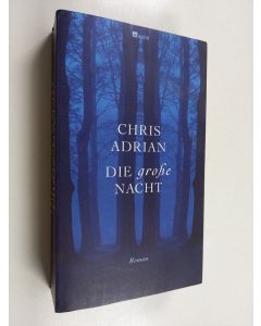 Kirjailijan Chris Adrian käytetty kirja Die große Nacht