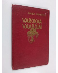Kirjailijan Amanda Lydia Granfelt käytetty kirja Varokaa vaaroja! : kertomuksia lapsille