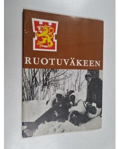 käytetty teos Ruotuväkeen : Tietoja ja neuvoja kutsuntaan saapuville ja varusmiespalvelustaan suorittaville asevelvollisille