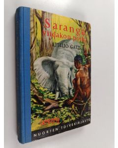 Kirjailijan Attilio Gatti käytetty kirja Saranga, viidakon poika