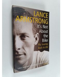 Kirjailijan Lance Armstrong käytetty kirja It's not about the bike : my journey back to life
