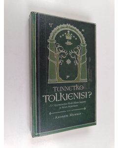 Kirjailijan Andrew Murray käytetty kirja Tunnetko Tolkienisi : 111 kysymyssarjaa Keski-Maan luojasta ja hänen kirjoistaan
