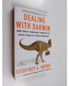 Kirjailijan Geoffrey A. Moore käytetty kirja Dealing with Darwin : how great companies innovate at every phase of their evolution