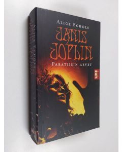 Kirjailijan Alice Echols käytetty kirja Janis Joplin : paratiisin arvet