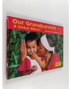 Kirjailijan Maya Ajmera & Sheila Kinkade ym. käytetty kirja Our Grandparents - A Global Album