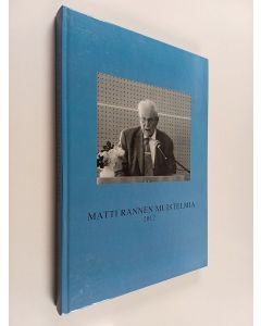 Kirjailijan Matti Emmanuel Ranne käytetty kirja Matti Rannen muistelmia