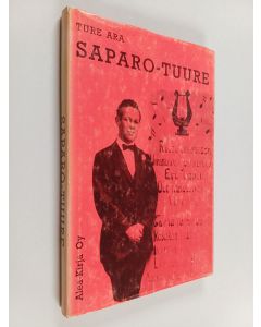 Kirjailijan Ture Ara käytetty kirja Saparo-Tuure : Ture Aran punamustasta muistojen kirjasta