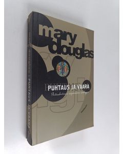 Kirjailijan Mary Douglas käytetty kirja Puhtaus ja vaara : ritualistisen rajanvedon analyysi