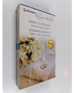 Kirjailijan Barbara Hannay & Rebecca Winters käytetty kirja Väkevämpi tuulta, myrskyä ; "Tahdon", sanoi... morsiusneito!