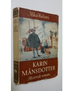 Kirjailijan Mika Waltari käytetty kirja Karin Månsdotter : historisk roman