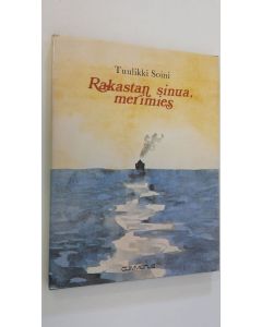 Kirjailijan Tuulikki Soini käytetty kirja Rakastan sinua merimies