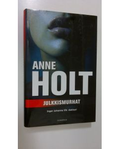 Kirjailijan Anne Holt käytetty kirja Julkkismurhat (ERINOMAINEN)