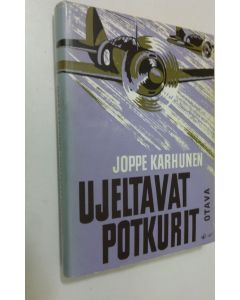 Kirjailijan Joppe Karhunen käytetty kirja Ujeltavat potkurit : Brewster-laivue Suomen ja Itä-Karjalan taivaalla