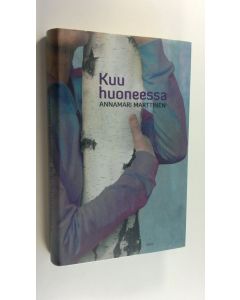 Kirjailijan Annamari Marttinen uusi kirja Kuu huoneessa (UUSI)