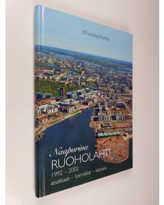 Tekijän Jouko Liukkonen  käytetty kirja Naapurina Ruoholahti : 1992-2002, asukkaat - toimitilat - kanava : 10-vuotisjuhlakirja = Neighbours Ruoholahti : the first 10 years : people - jobs - townscape