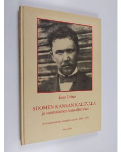 Kirjailijan Eino Leino käytetty kirja Suomen kansan Kalevala ja suomalainen kansallishenki : isänmaanystävän mietteitä vuosilta 1895-1925