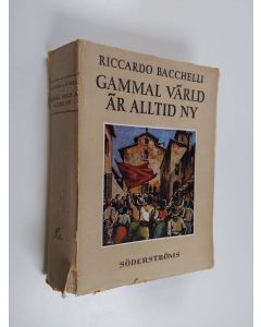 Kirjailijan Riccardo Bacchelli käytetty kirja Gammal värld är alltid ny : 1873-1918