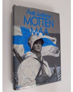 Kirjailijan Antti Juutilainen käytetty kirja Mottien maa : IV Armeijakunnan sotatoimet talvisodassa