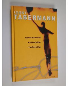 Kirjailijan Tommy Tabermann käytetty kirja Valitusvirsiä valkoisille heteroille