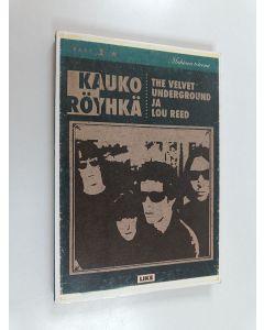 Kirjailijan Kauko Röyhkä käytetty kirja The Velvet Underground ja Lou Reed