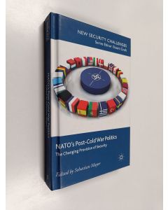 Kirjailijan Sebastian Mayer käytetty kirja NATO's post-Cold War politics : the changing provision of security