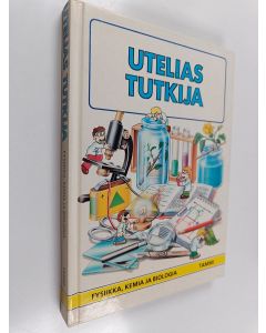 Tekijän Ilona Sevelius  käytetty kirja Utelias tutkija : fysiikka, kemia ja biologia