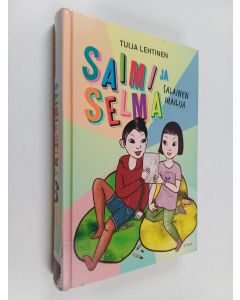 Kirjailijan Tuija Lehtinen käytetty kirja Saimi ja Selma : salainen ihailija