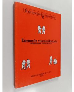 Kirjailijan Mats Granlund käytetty kirja Enemmän vuorovaikutusta : Kurssiaineisto : Menetelmäkirja