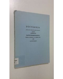käytetty kirja Pöytäkirja Oulun hiippakunnan papiston ylimääräisestä pappeinkokouksesta Oulussa toukokuun 4-5 päivänä 1971 sekä liitteet